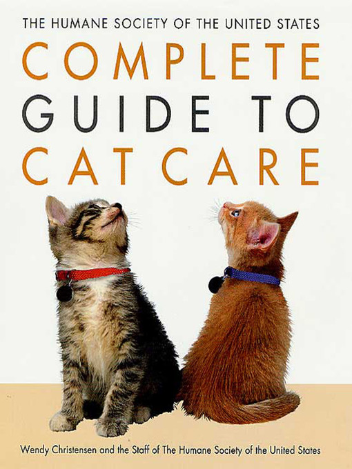 Title details for The Humane Society of the United States Complete Guide to Cat Care by Wendy Christensen - Wait list